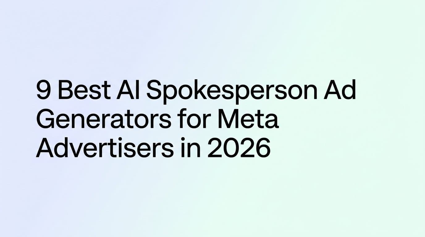 Featured image for: 9 Best AI Spokesperson Ad Generators for Meta Advertisers in 2026