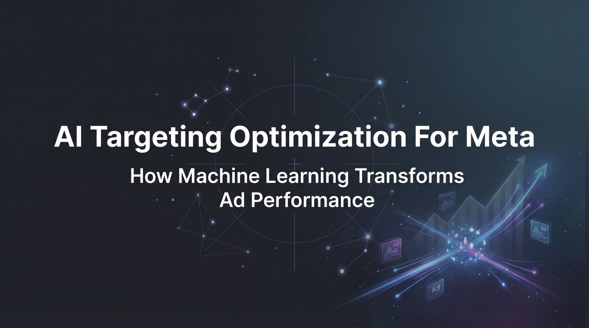 Featured image for: AI Targeting Optimization for Meta: How Machine Learning Transforms Ad Performance