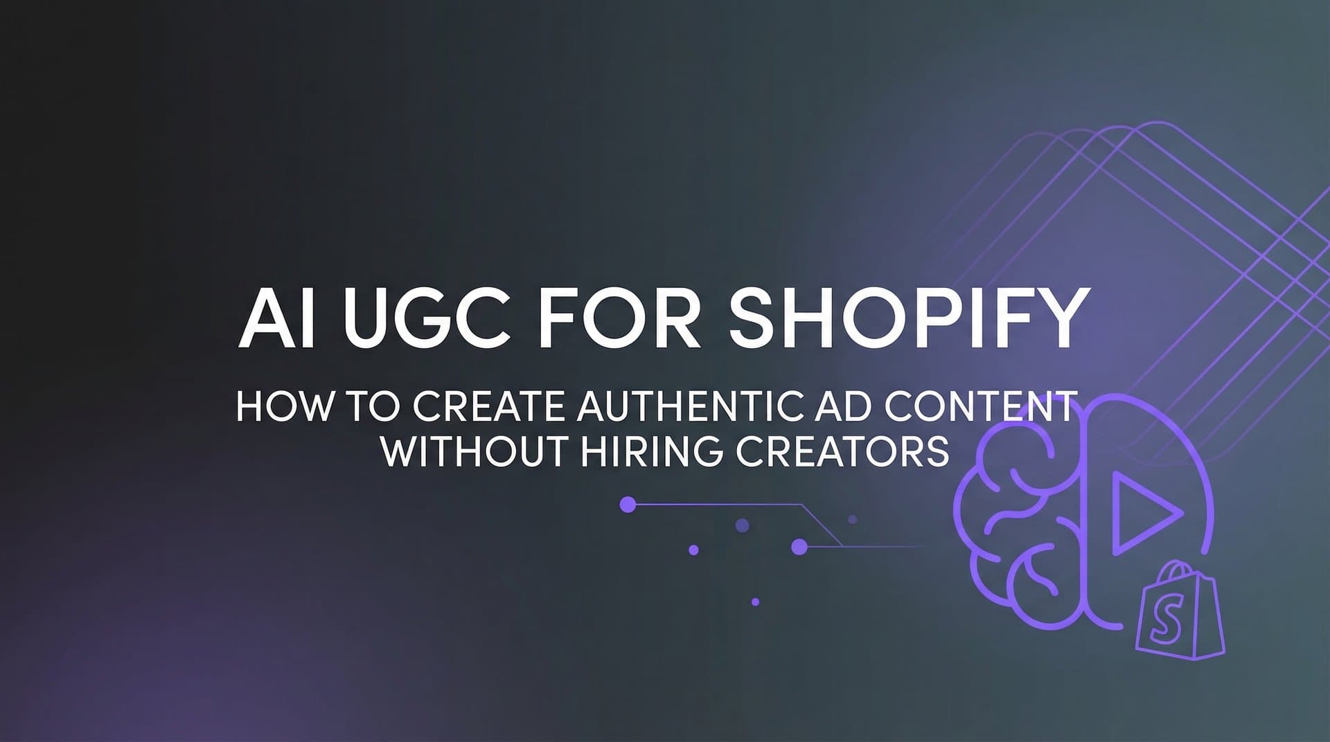 Featured image for: AI UGC for Shopify: How to Create Authentic Ad Content Without Hiring Creators