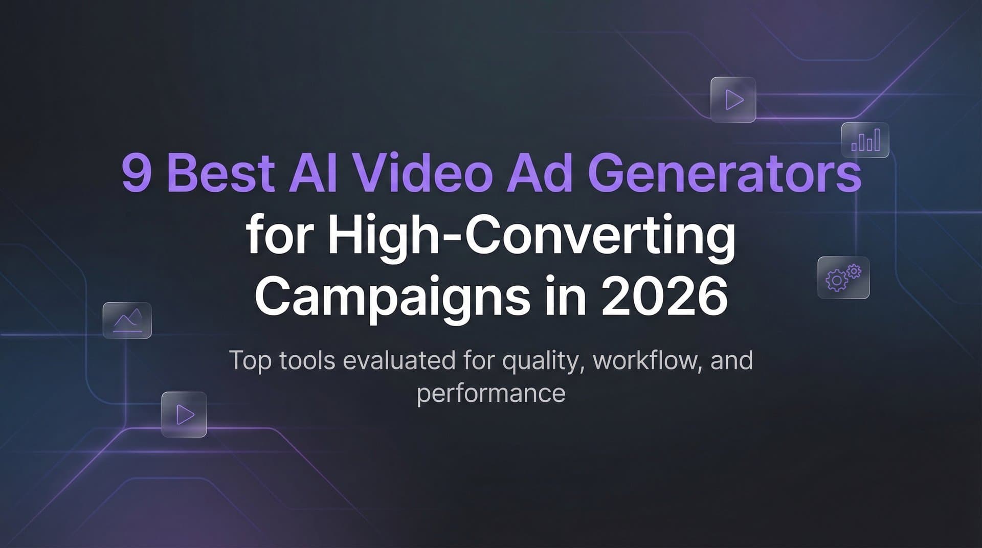 Featured image for: 9 Best AI Video Ad Generators for High-Converting Campaigns in 2026