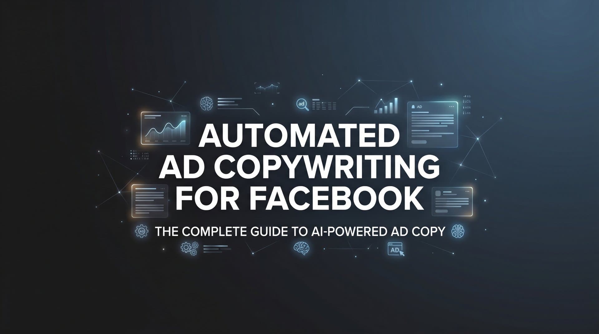 Featured image for: Automated Ad Copywriting for Facebook: The Complete Guide to AI-Powered Ad Copy