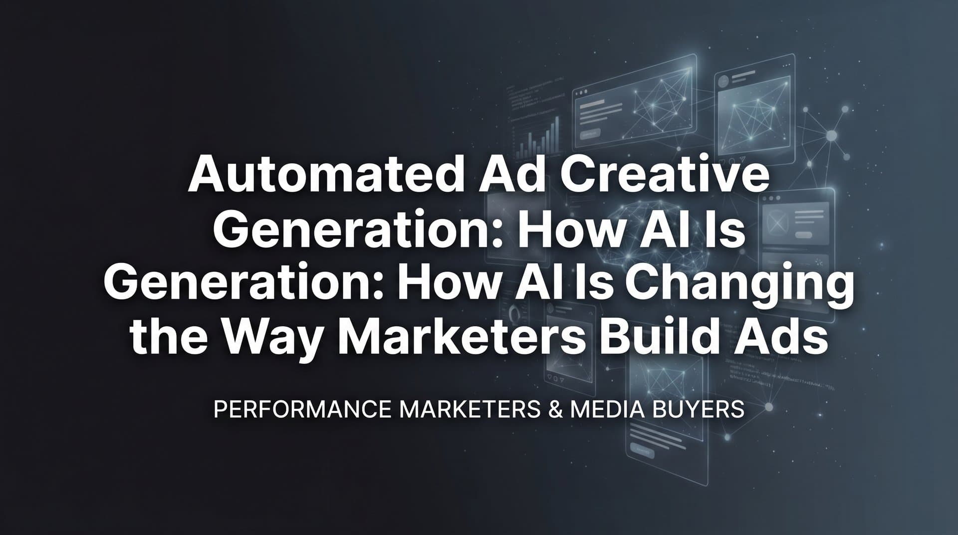 Featured image for: Automated Ad Creative Generation: How AI Is Changing the Way Marketers Build Ads