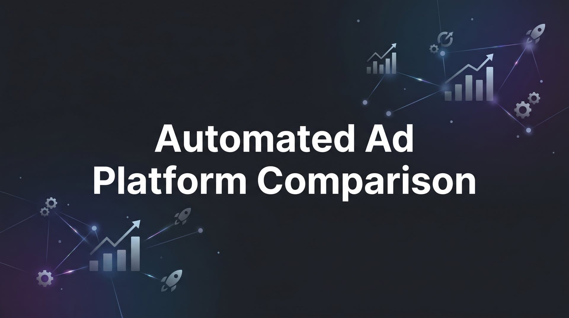 Featured image for: 9 Best Automated Ad Platforms Compared for 2026