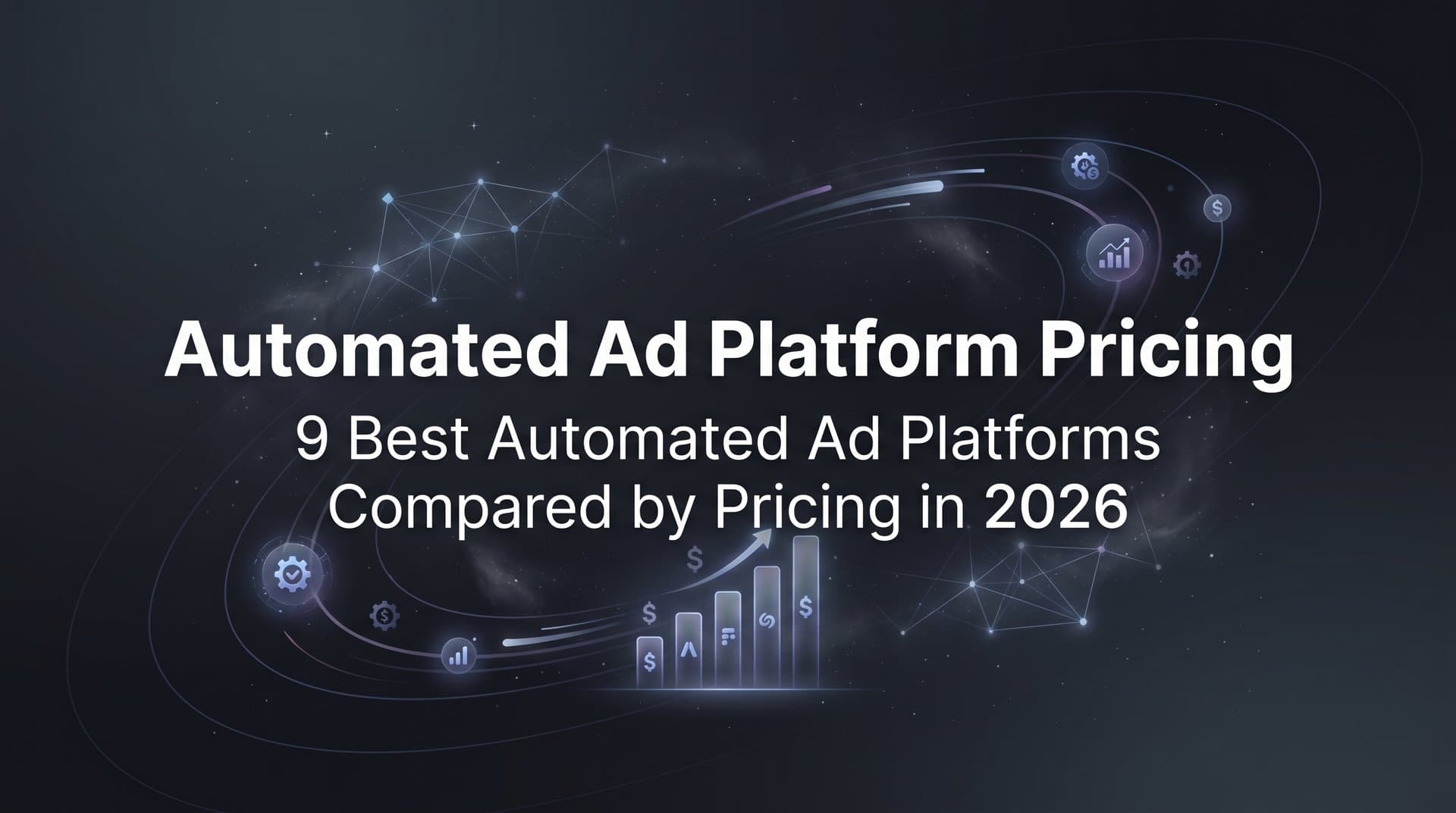 Featured image for: 9 Best Automated Ad Platforms Compared by Pricing in 2026