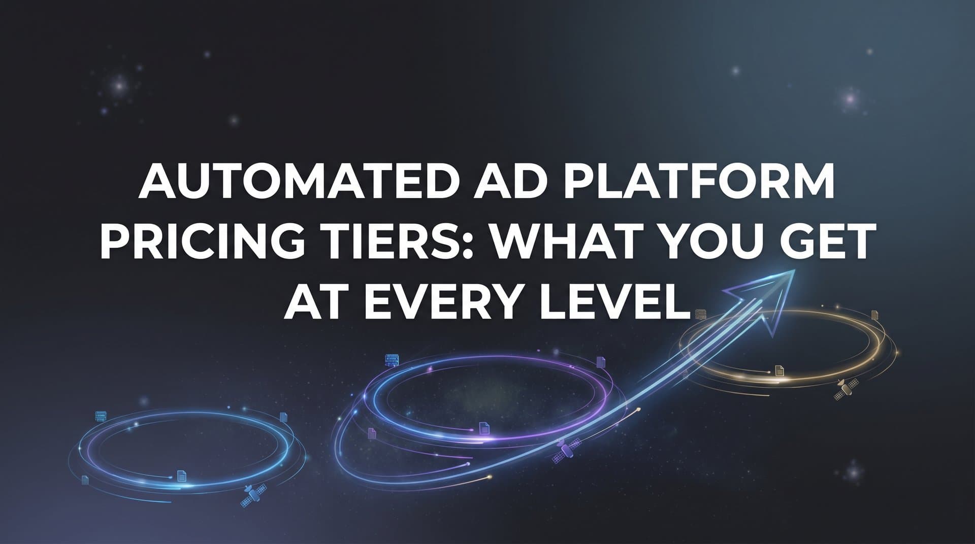 Featured image for: Automated Ad Platform Pricing Tiers: What You Get at Every Level