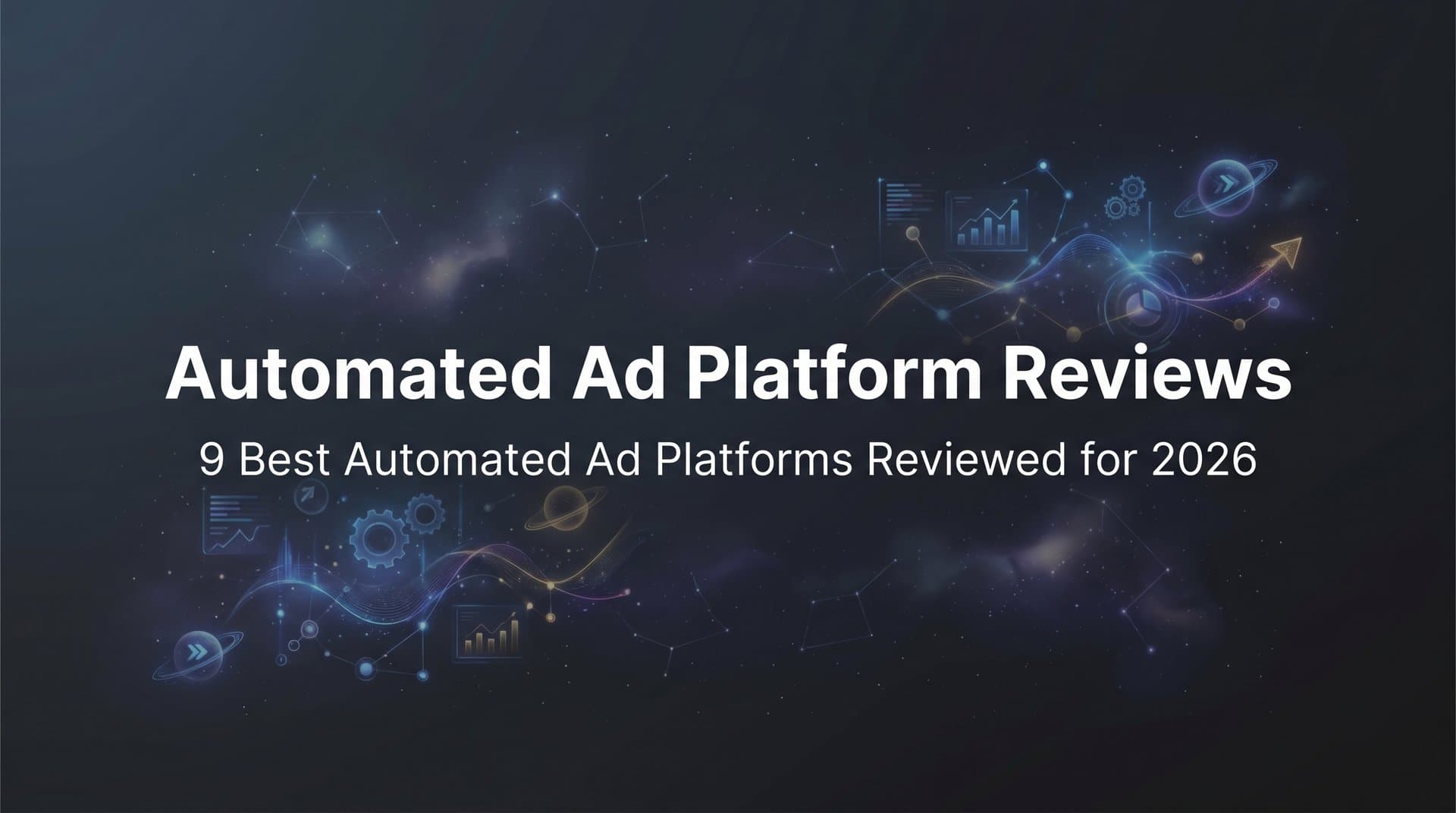 Featured image for: 9 Best Automated Ad Platforms Reviewed for 2026