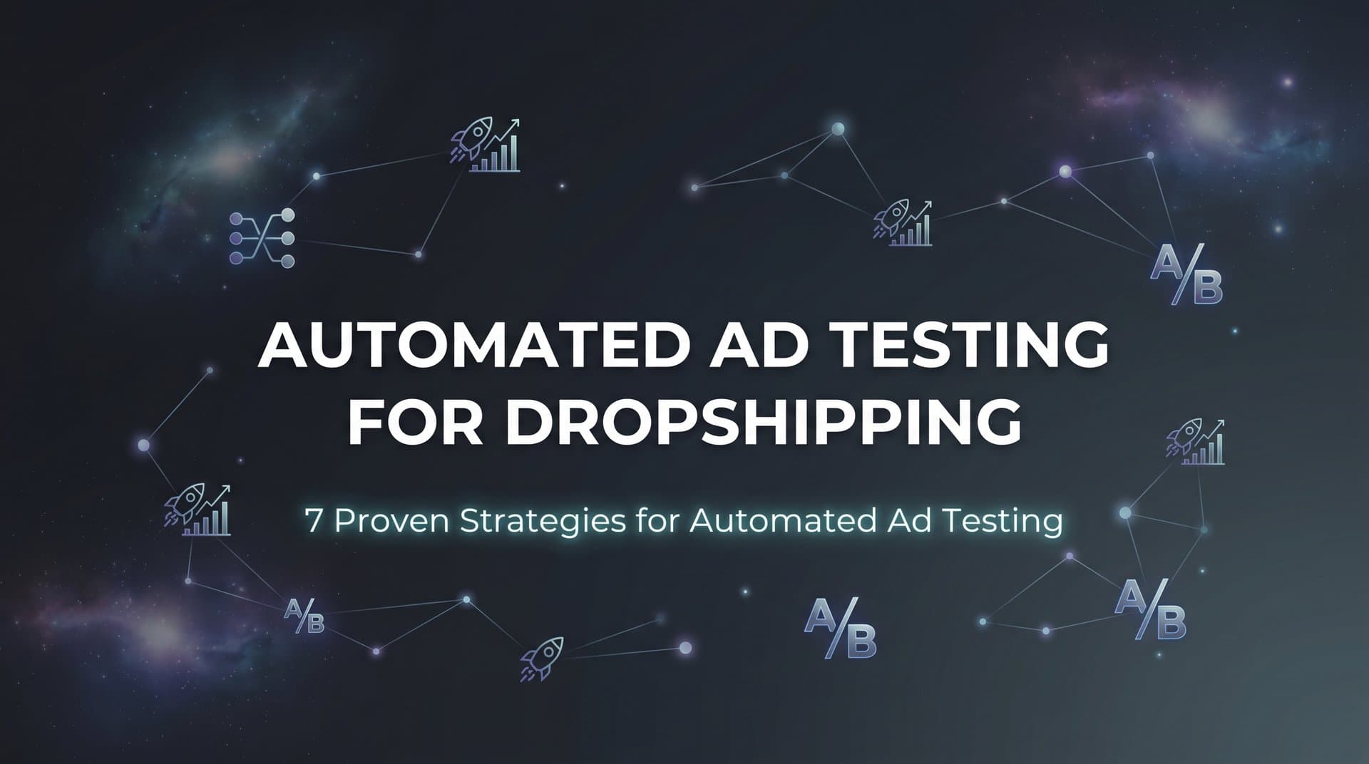Featured image for: 7 Proven Strategies for Automated Ad Testing for Dropshipping