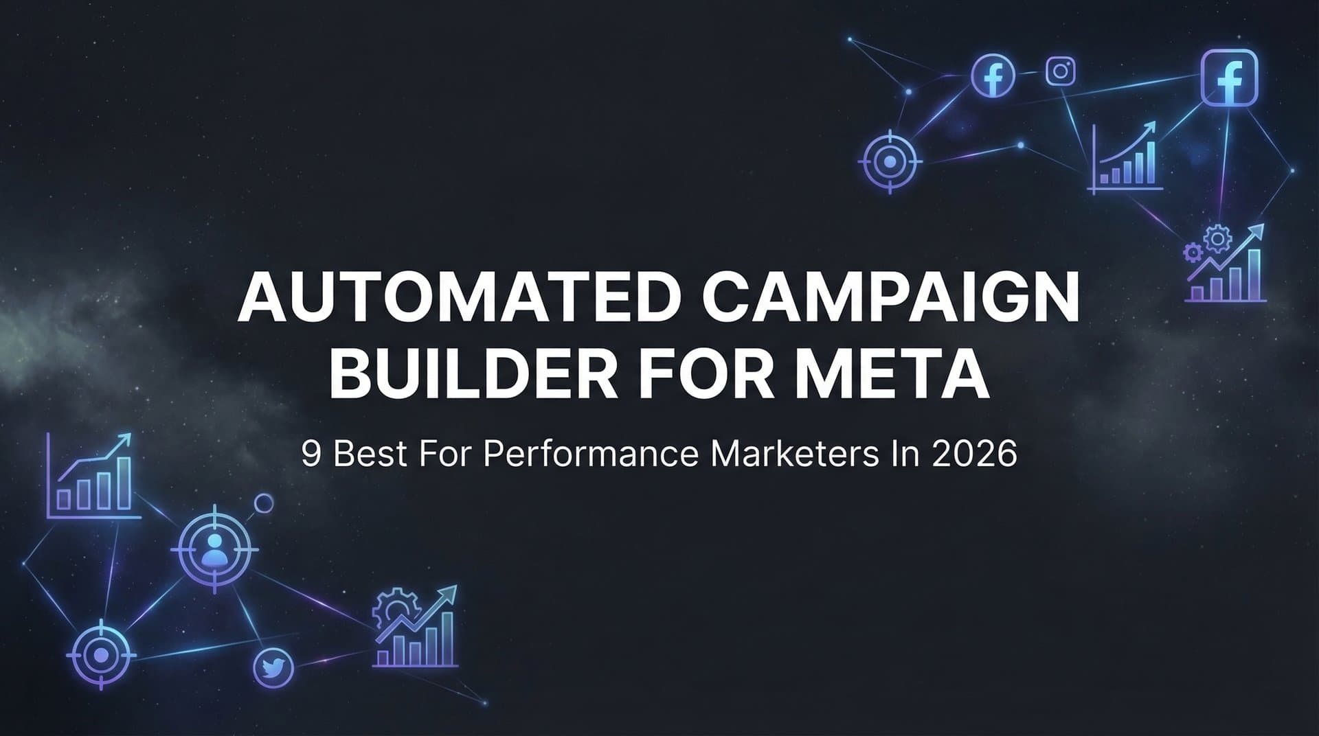 Featured image for: 9 Best Automated Campaign Builders for Meta in 2026