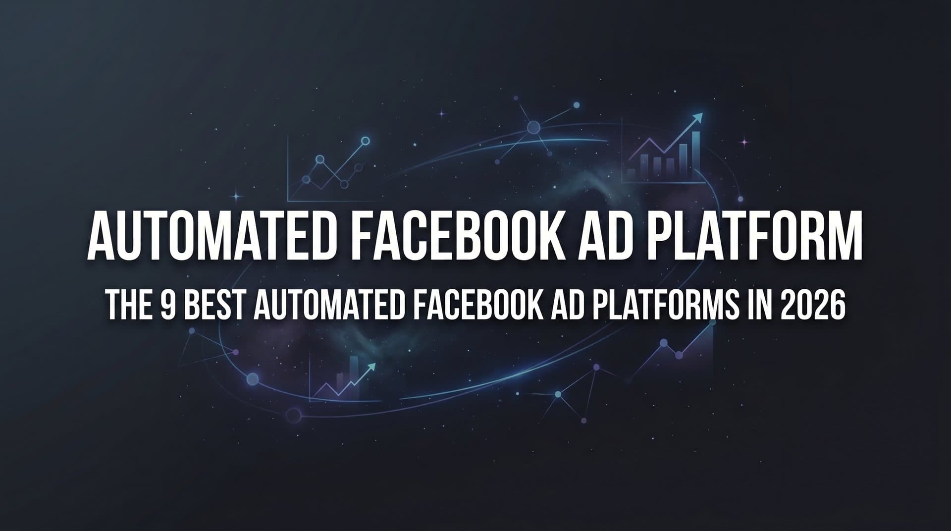 Featured image for: 9 Best Automated Facebook Ad Platforms in 2026