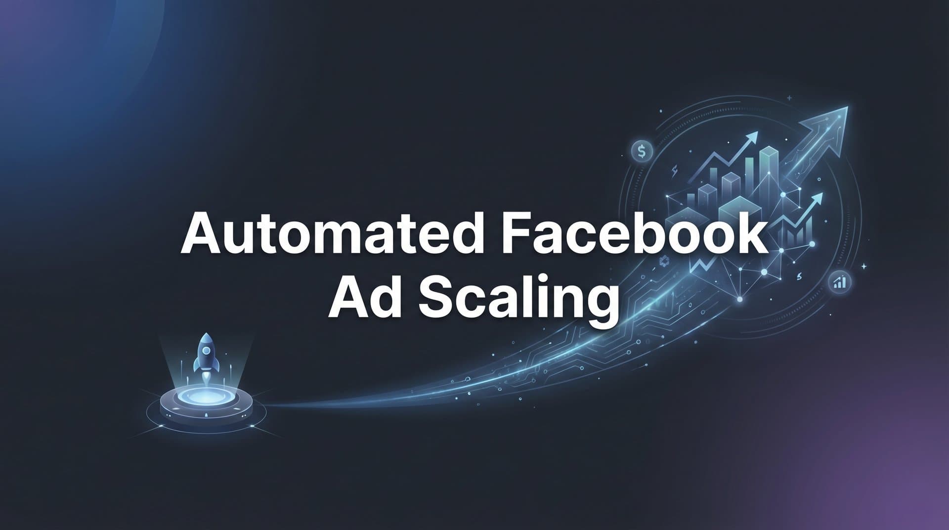 Featured image for: Automated Facebook Ad Scaling: How AI Takes Your Campaigns from Testing to Profitable Growth