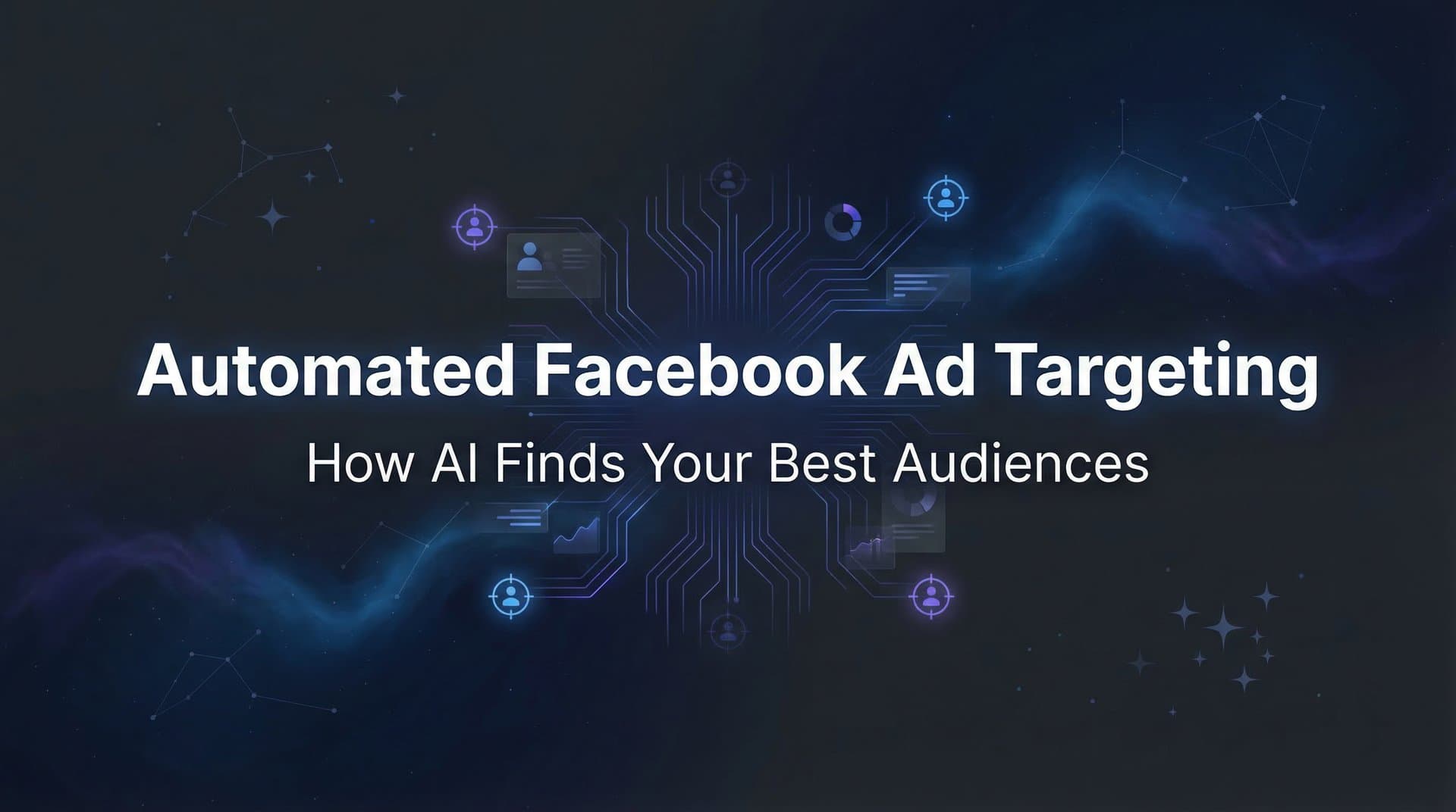 Automated Facebook Ad Targeting: How AI Finds Your Best Audiences