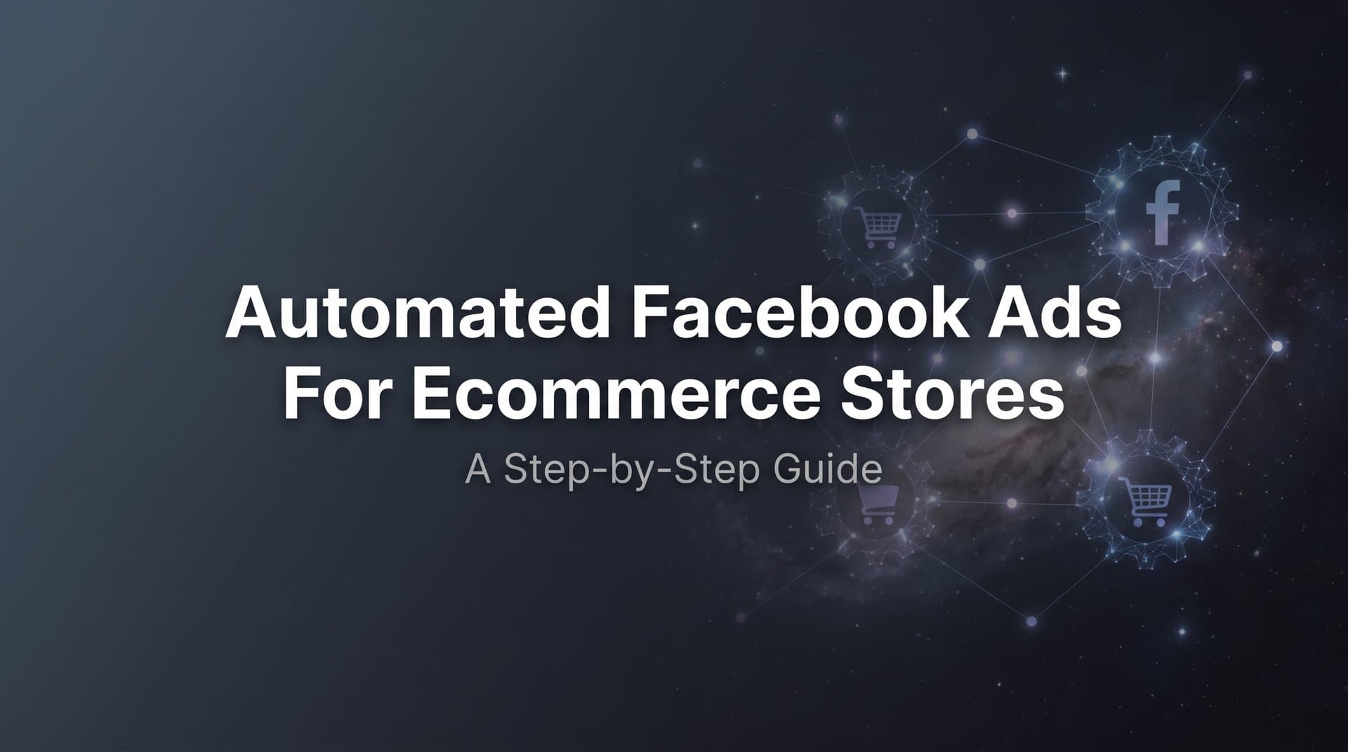 How to Set Up Automated Facebook Ads for Ecommerce Stores: A Step-by-Step Guide