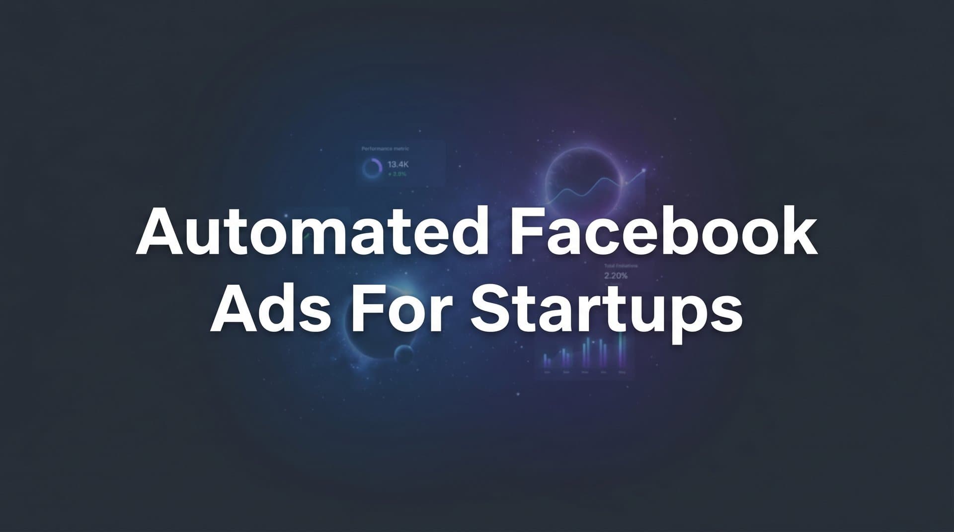 Featured image for: 7 Proven Automated Facebook Ads Strategies for Startups