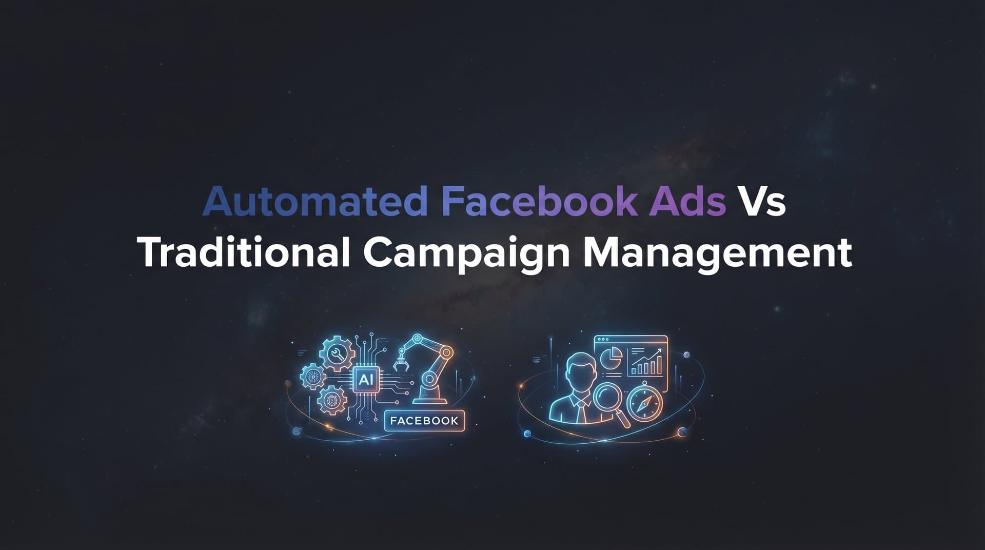 Featured image for: 7 Proven Strategies to Choose Between Automated Facebook Ads vs Traditional Campaign Management
