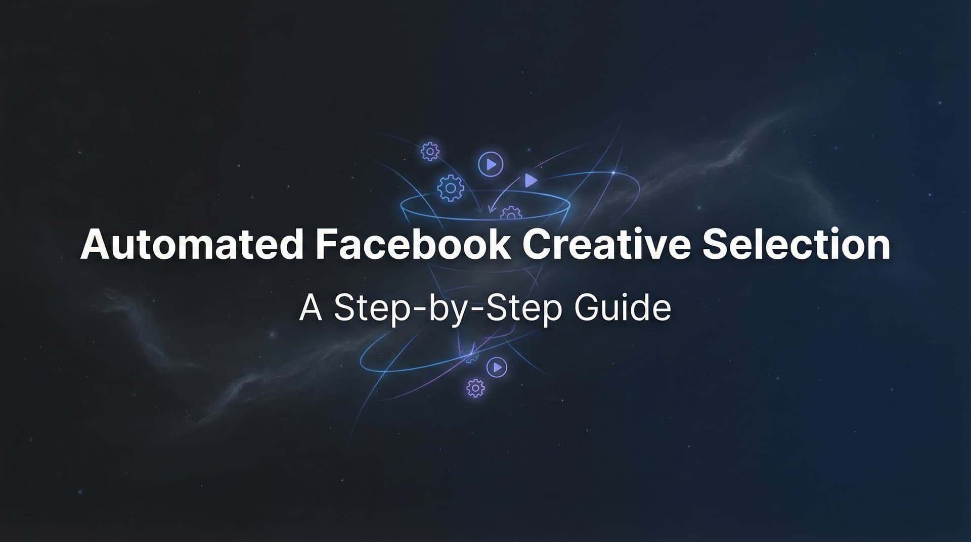 Featured image for: How to Set Up Automated Facebook Creative Selection: A Step-by-Step Guide
