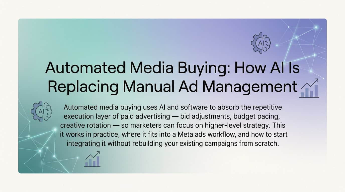 Automated Media Buying: How AI Is Replacing Manual Ad Management