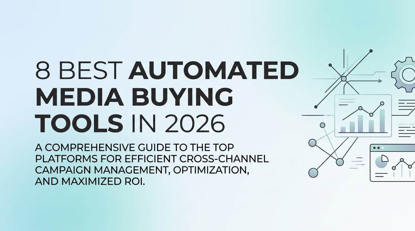 8 Best Automated Media Buying Tools in 2026