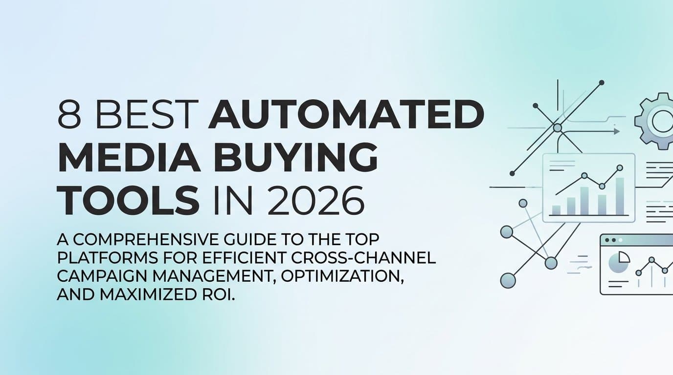 Featured image for: 8 Best Automated Media Buying Tools in 2026