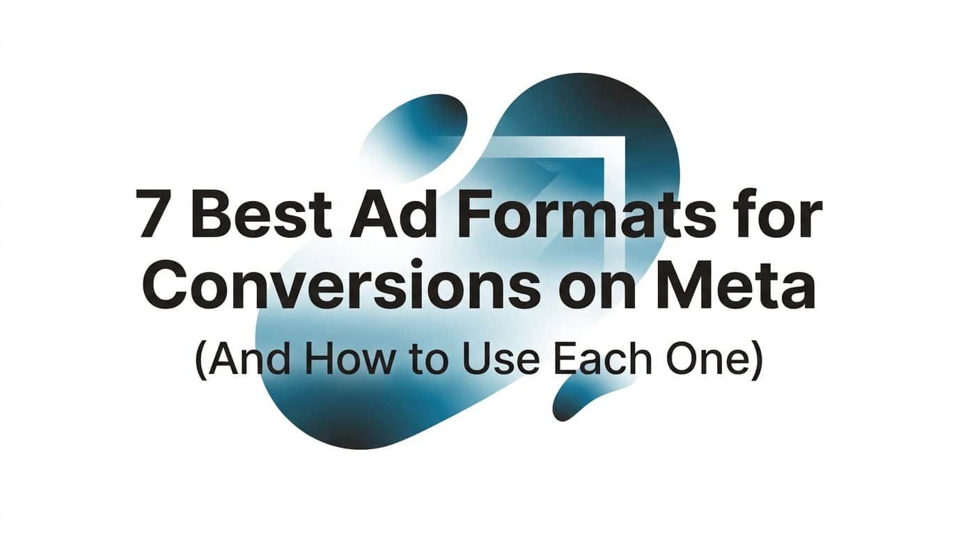 Featured image for 7 Best Ad Formats for Conversions on Meta (And How to Use Each One)