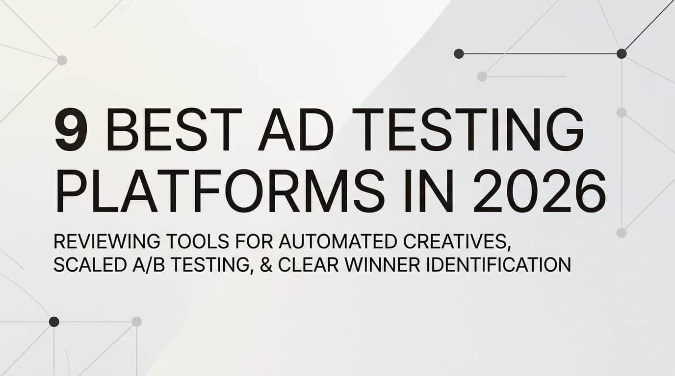 Featured image for 9 Best Ad Testing Platforms in 2026