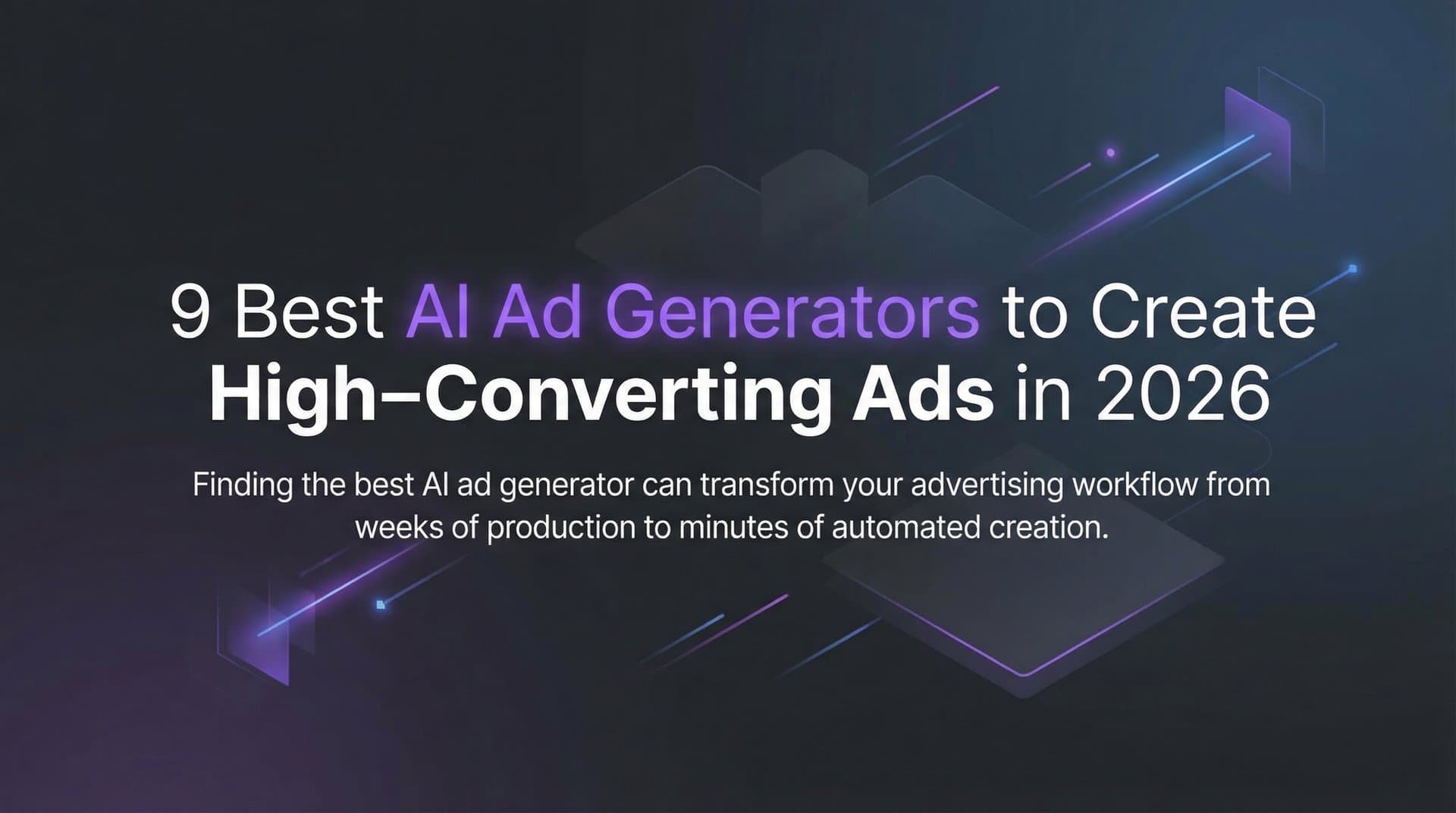 Featured image for: 9 Best AI Ad Generators to Create High-Converting Ads in 2026