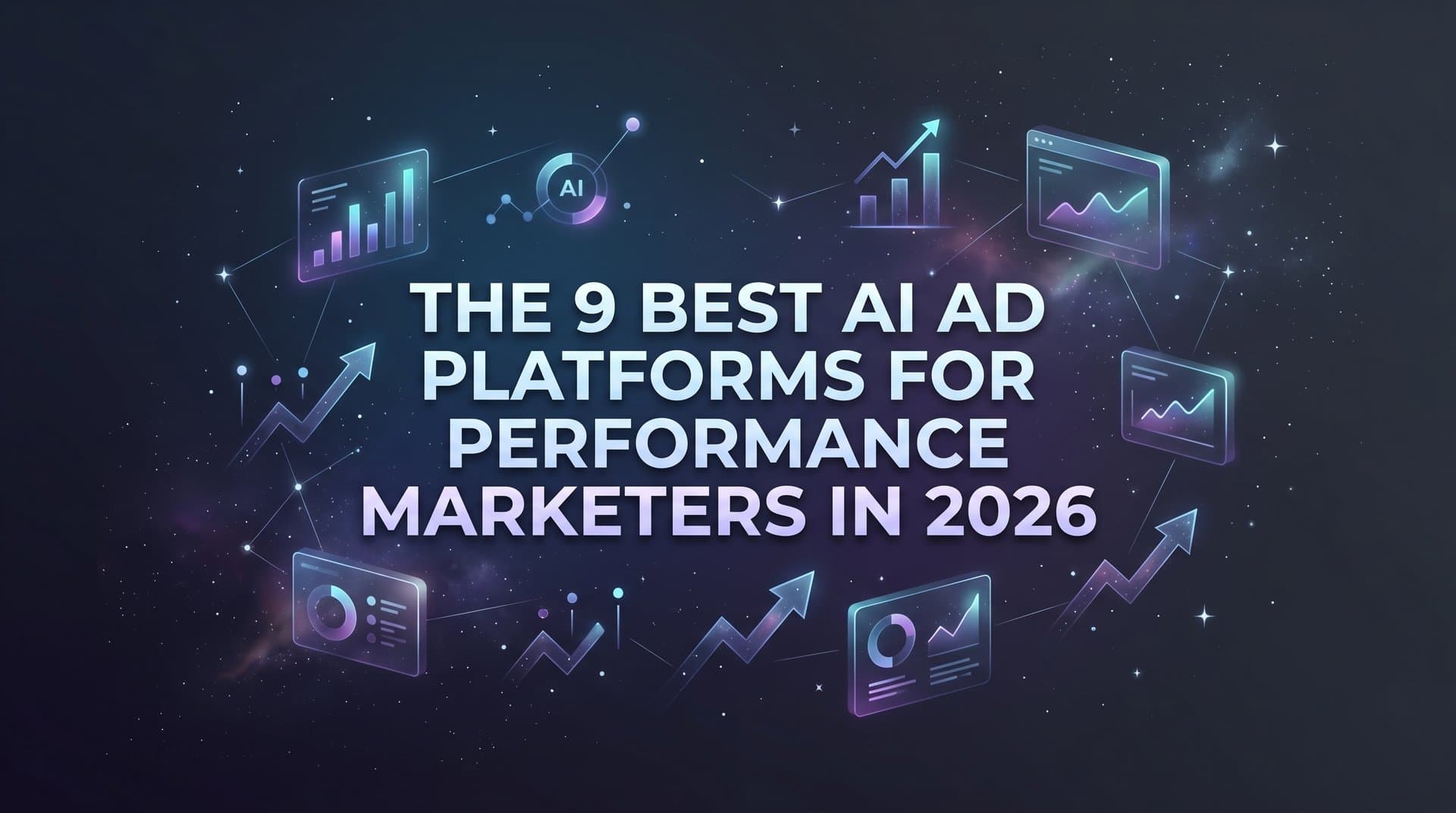 Featured image for: 9 Best AI Ad Platforms for Performance Marketers in 2026