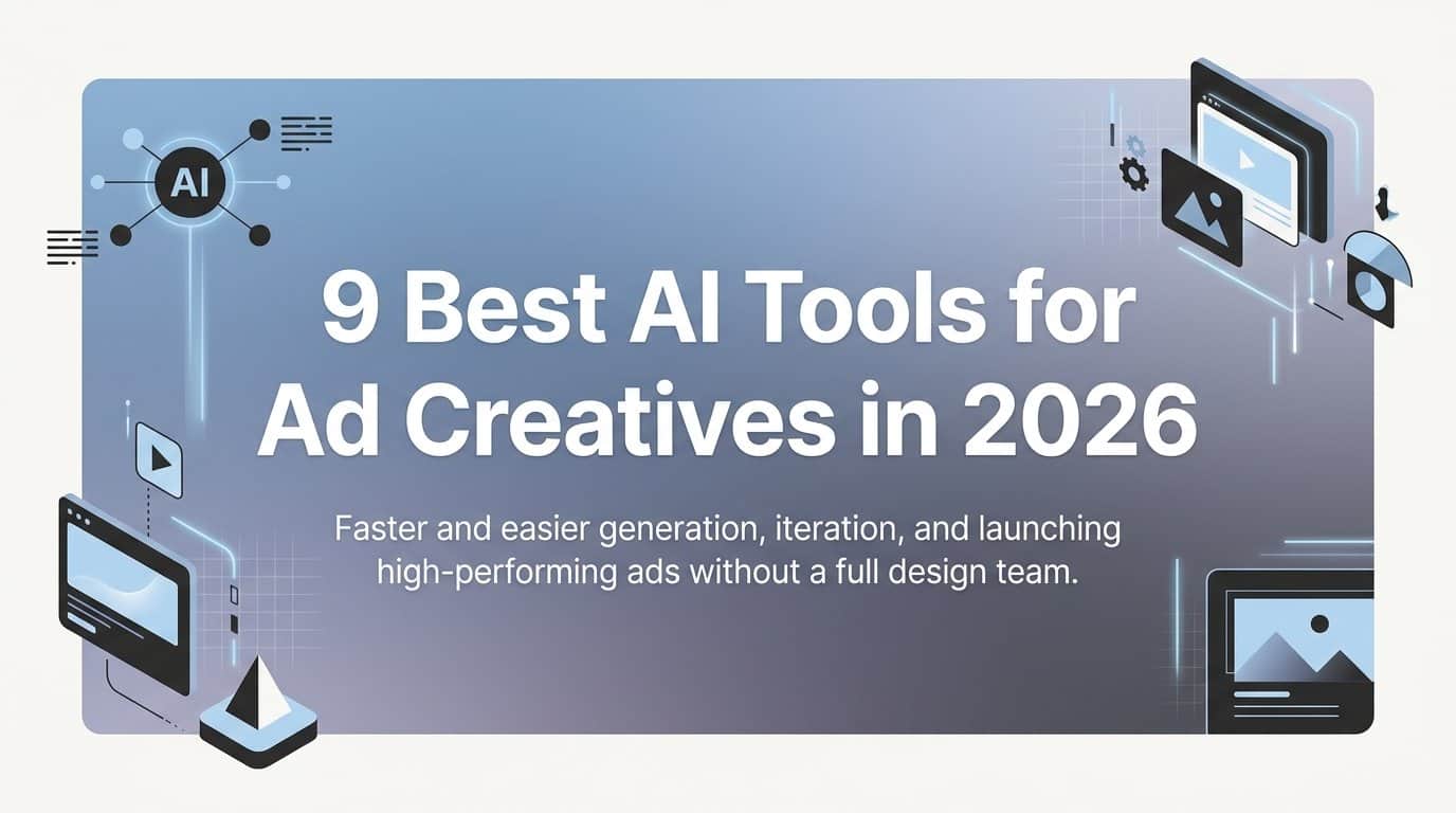 9 Best AI Tools for Ad Creatives in 2026