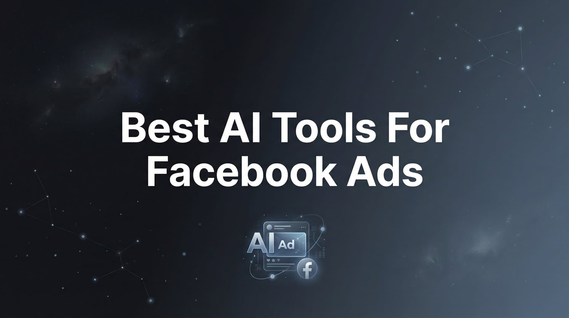 Featured image for: 9 Best AI Tools for Facebook Ads in 2026