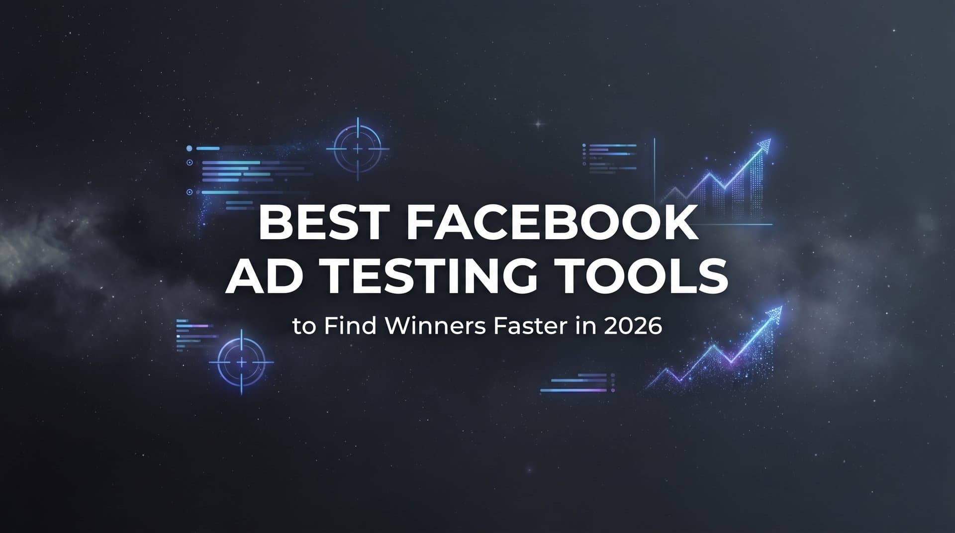 Featured image for: 9 Best Facebook Ad Testing Tools to Find Winners Faster in 2026