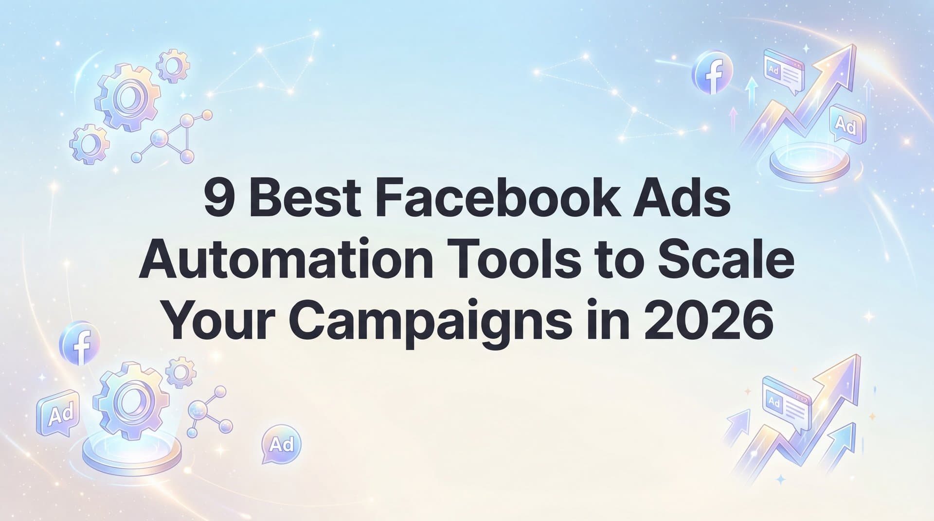 Featured image for: 9 Best Facebook Ads Automation Tools to Scale Your Campaigns in 2026