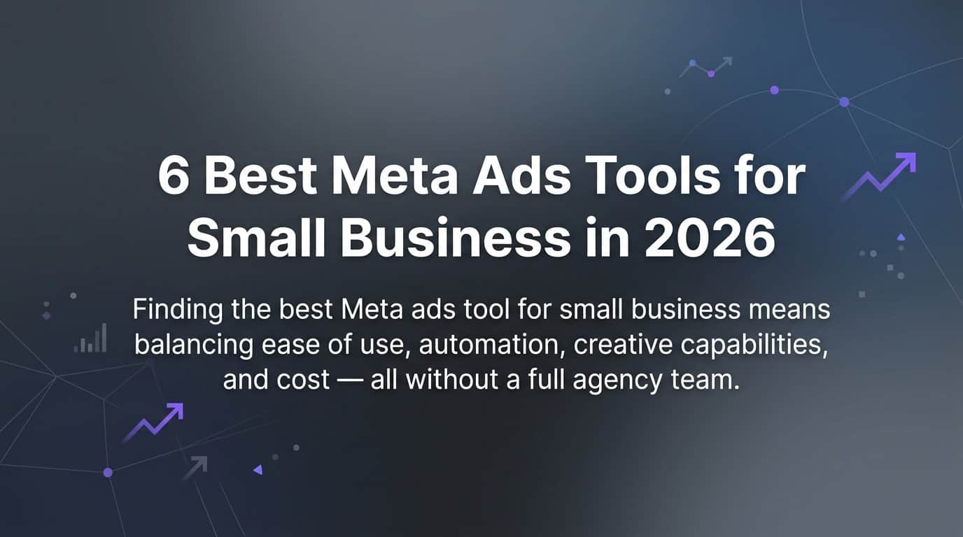 Featured image for 6 Best Meta Ads Tools for Small Business in 2026