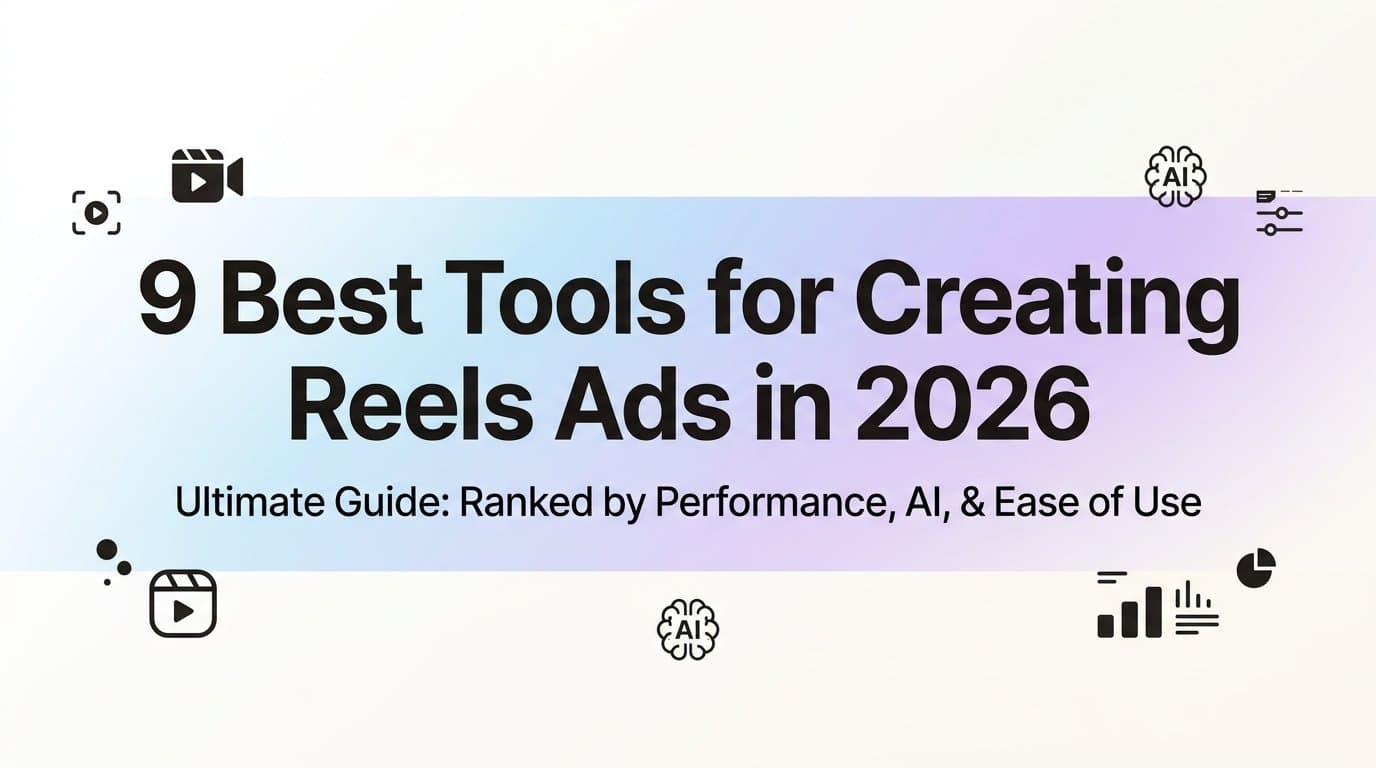 Featured image for: 9 Best Tools for Creating Reels Ads in 2026