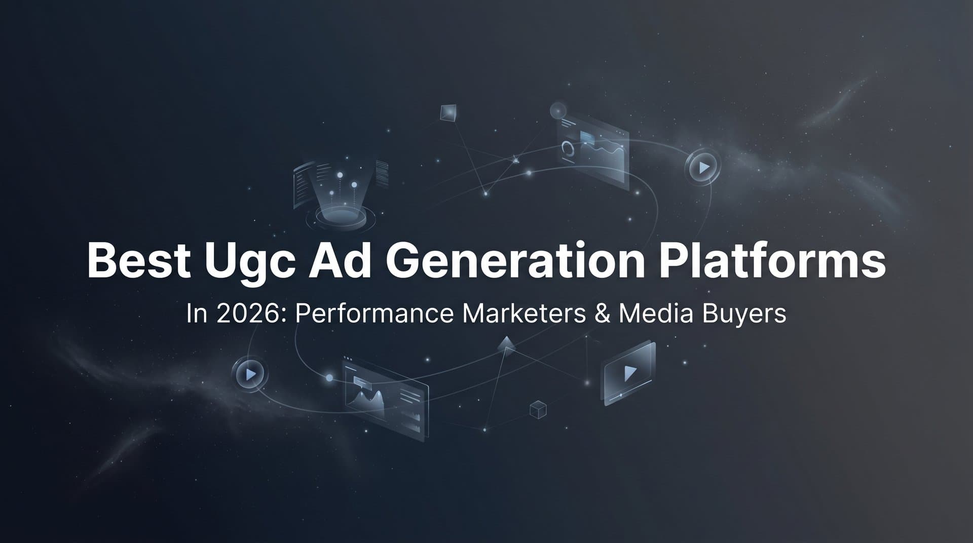Featured image for: 9 Best UGC Ad Generation Platforms in 2026