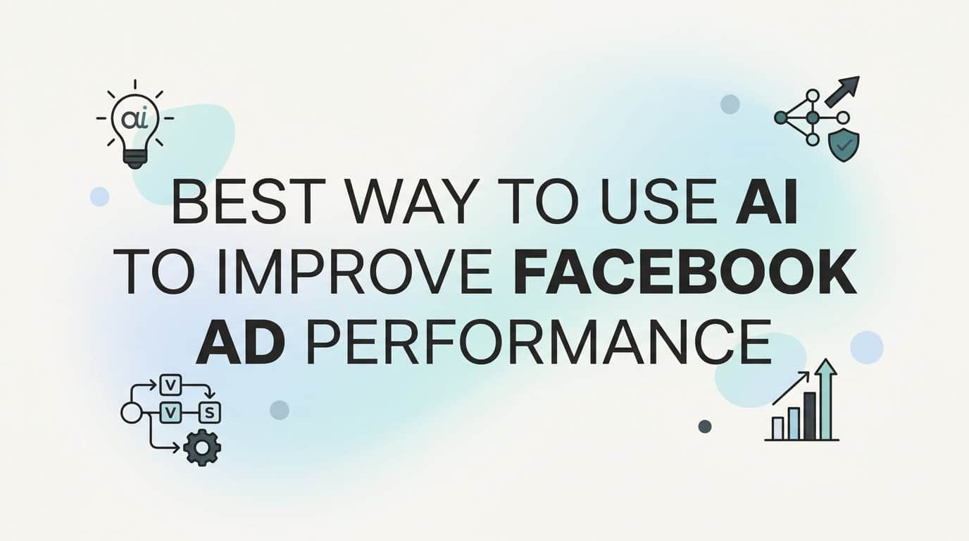 Best way to use ai to improve facebook ad performance