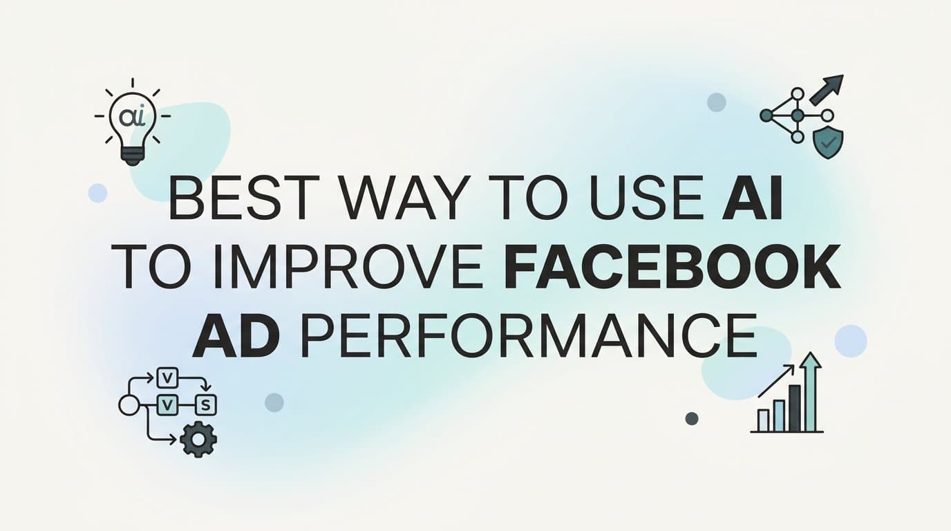 Featured image for: Best way to use ai to improve facebook ad performance