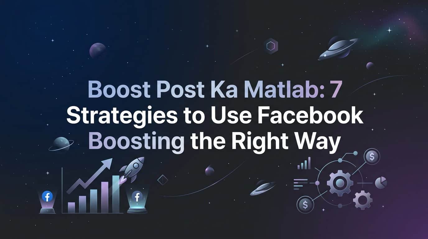 Featured image for Boost Post Ka Matlab: 7 Strategies to Use Facebook Boosting the Right Way