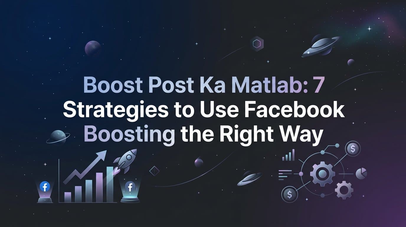 Featured image for: Boost Post Ka Matlab: 7 Strategies to Use Facebook Boosting the Right Way