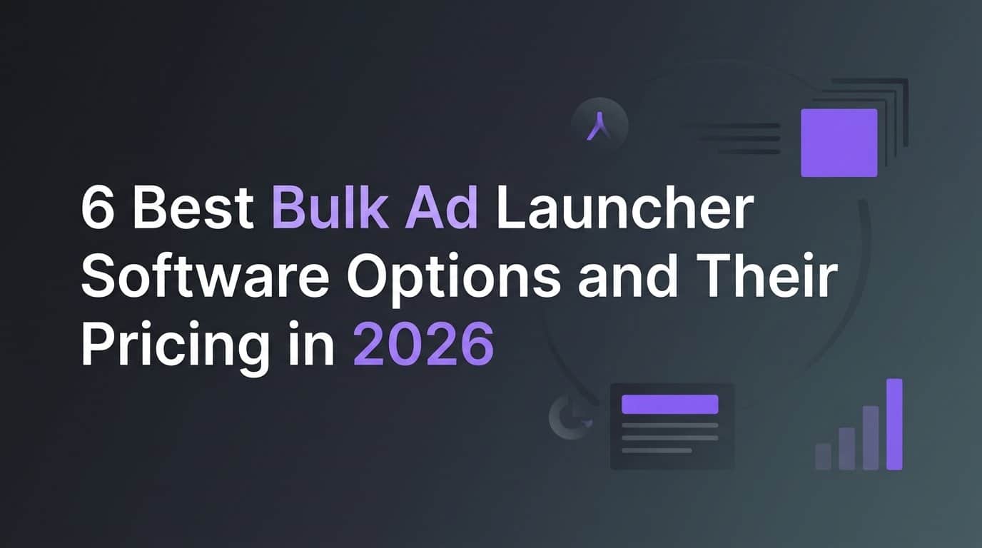 Featured image for 6 Best Bulk Ad Launcher Software Options and Their Pricing in 2026