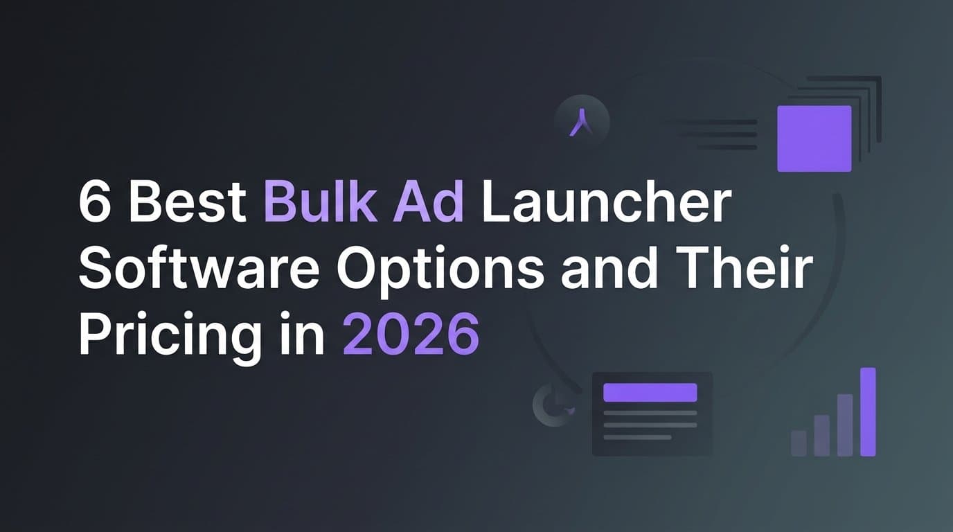 Featured image for: 6 Best Bulk Ad Launcher Software Options and Their Pricing in 2026