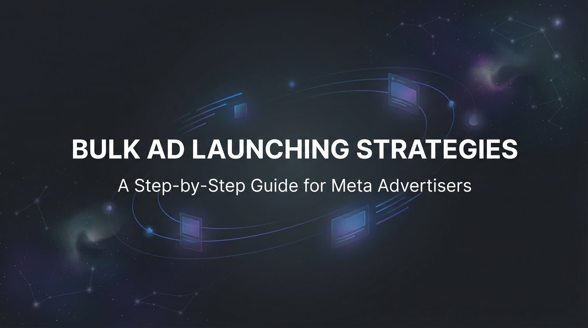 Featured image for: How to Master Bulk Ad Launching Strategies: A Step-by-Step Guide for Meta Advertisers