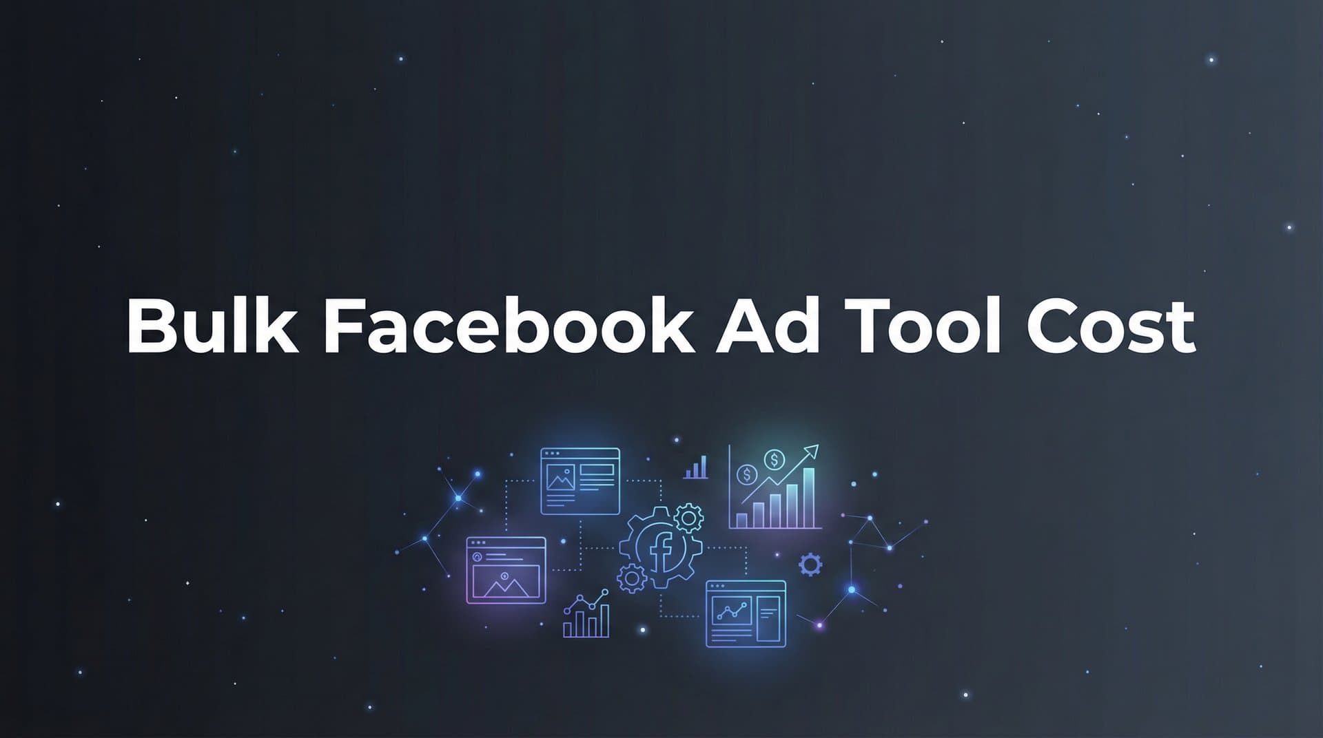 Featured image for: 8 Best Bulk Facebook Ad Tools and What They Actually Cost in 2026