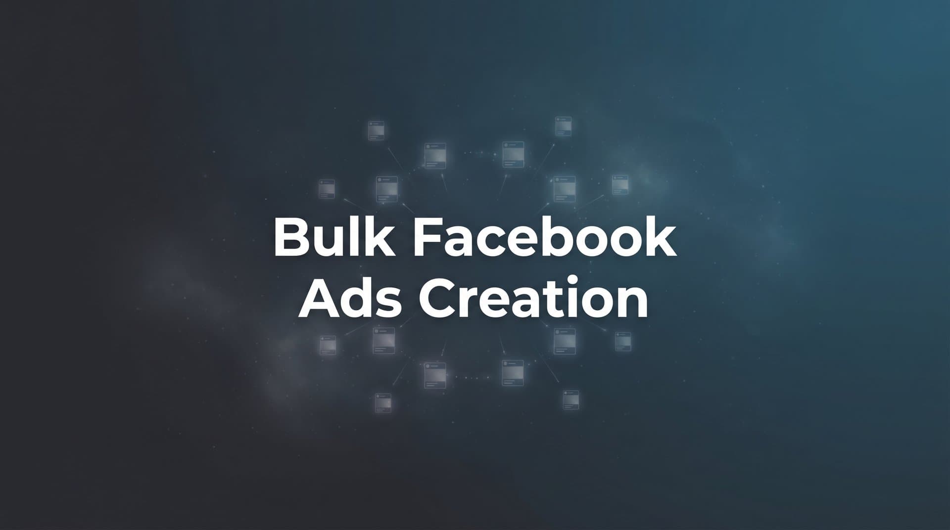 How to Create Bulk Facebook Ads: A Step-by-Step Guide to Launching Hundreds of Ad Variations