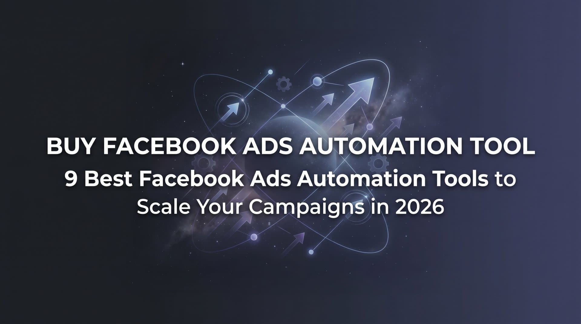 Featured image for: 9 Best Facebook Ads Automation Tools to Scale Your Campaigns in 2026