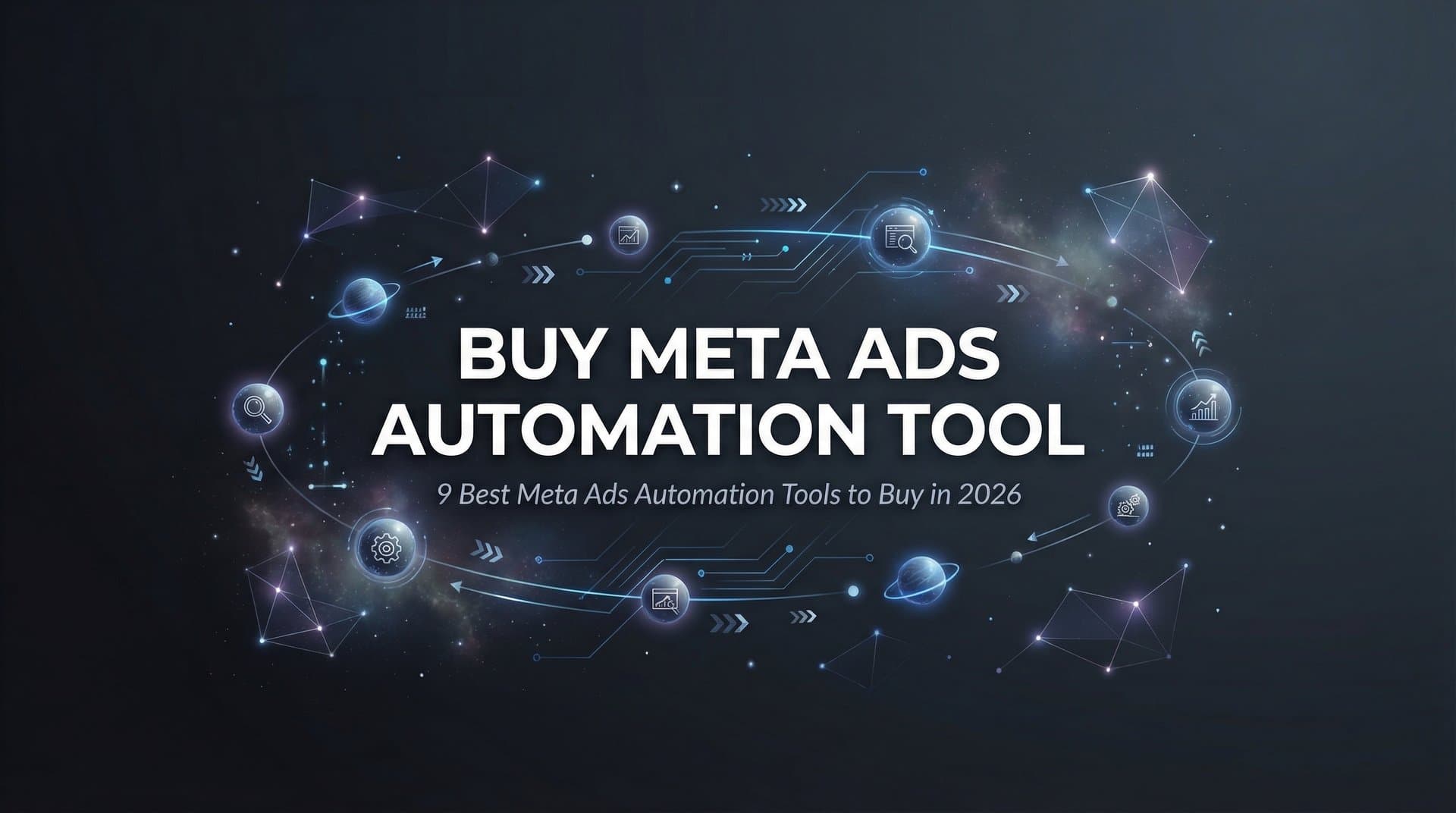 Featured image for: 9 Best Meta Ads Automation Tools to Buy in 2026