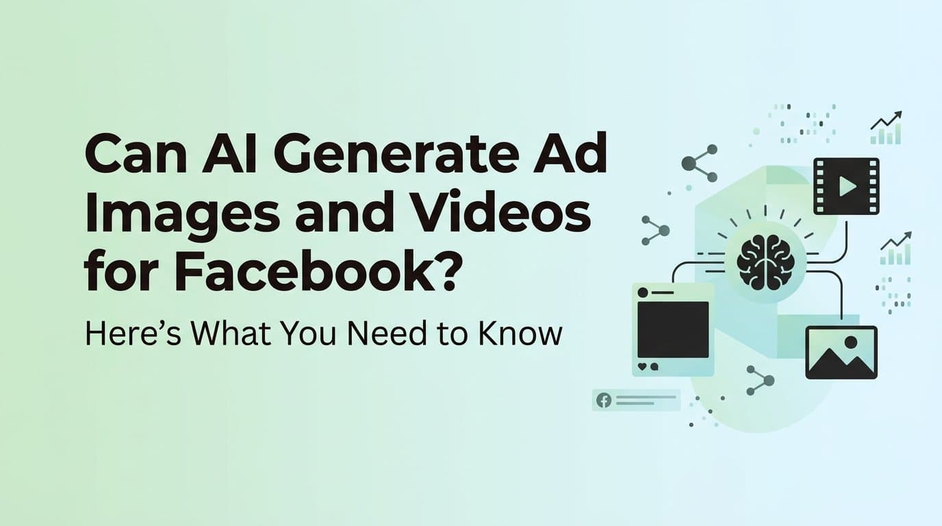 Featured image for: Can AI Generate Ad Images and Videos for Facebook? Here's What You Need to Know