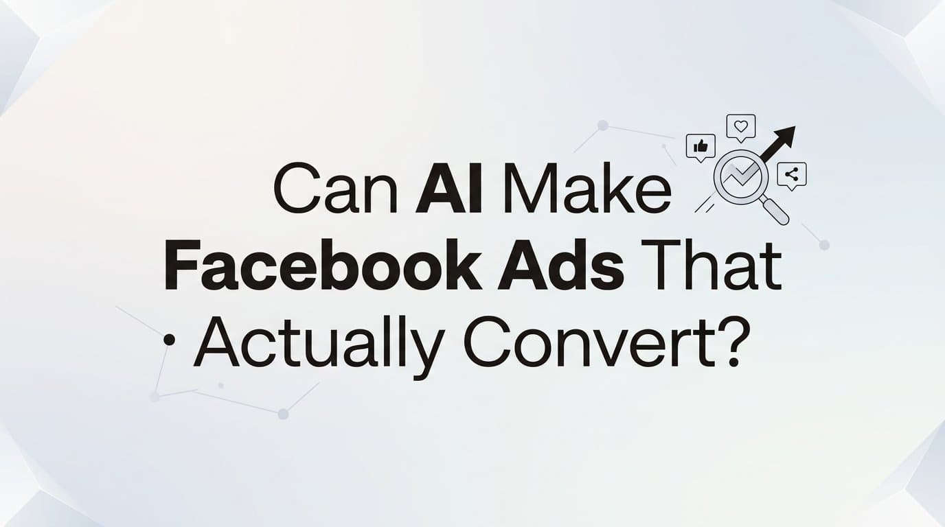 Featured image for: Can ai make facebook ads that actually convert?