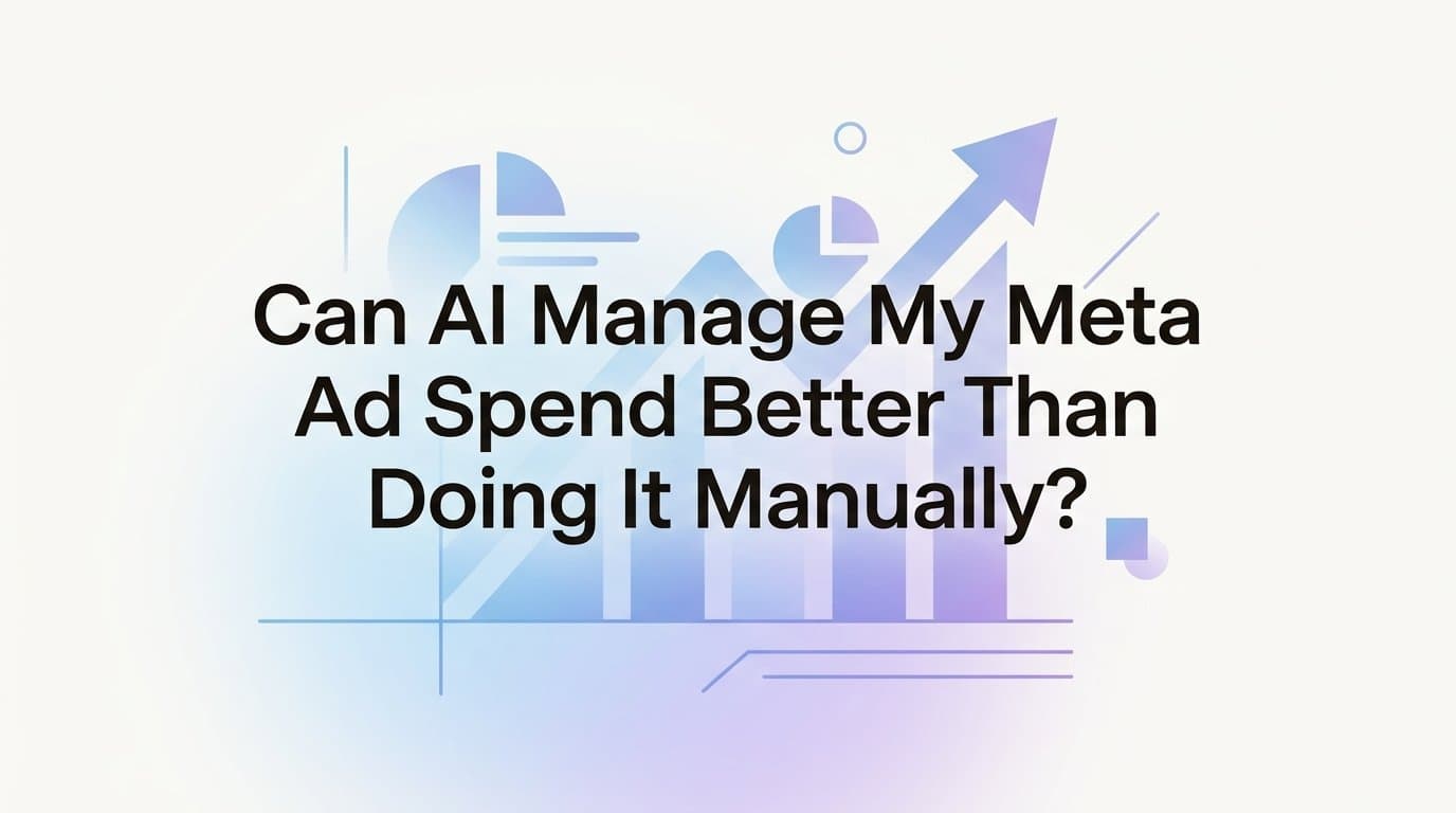 Featured image for: Can ai manage my meta ad spend better than doing it manually?