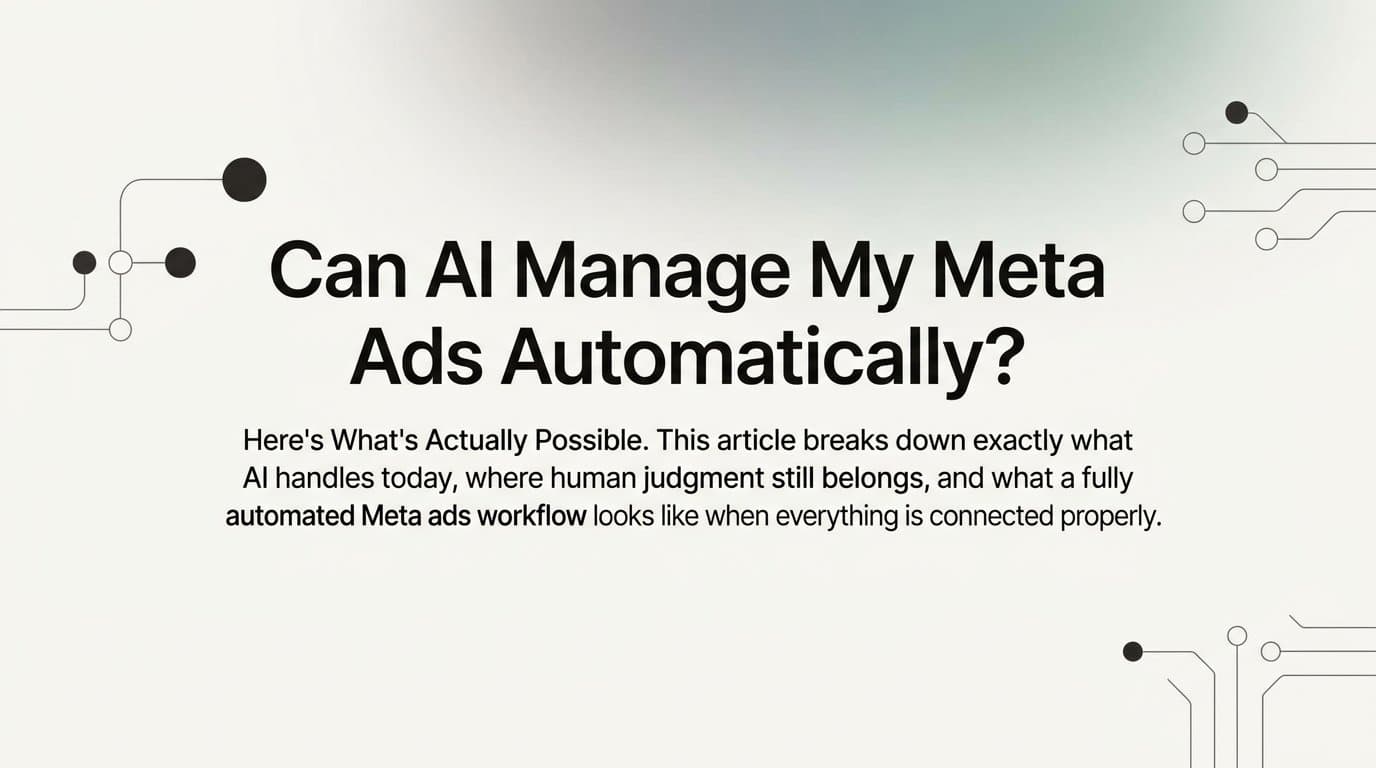 Featured image for: Can AI Manage My Meta Ads Automatically? Here's What's Actually Possible