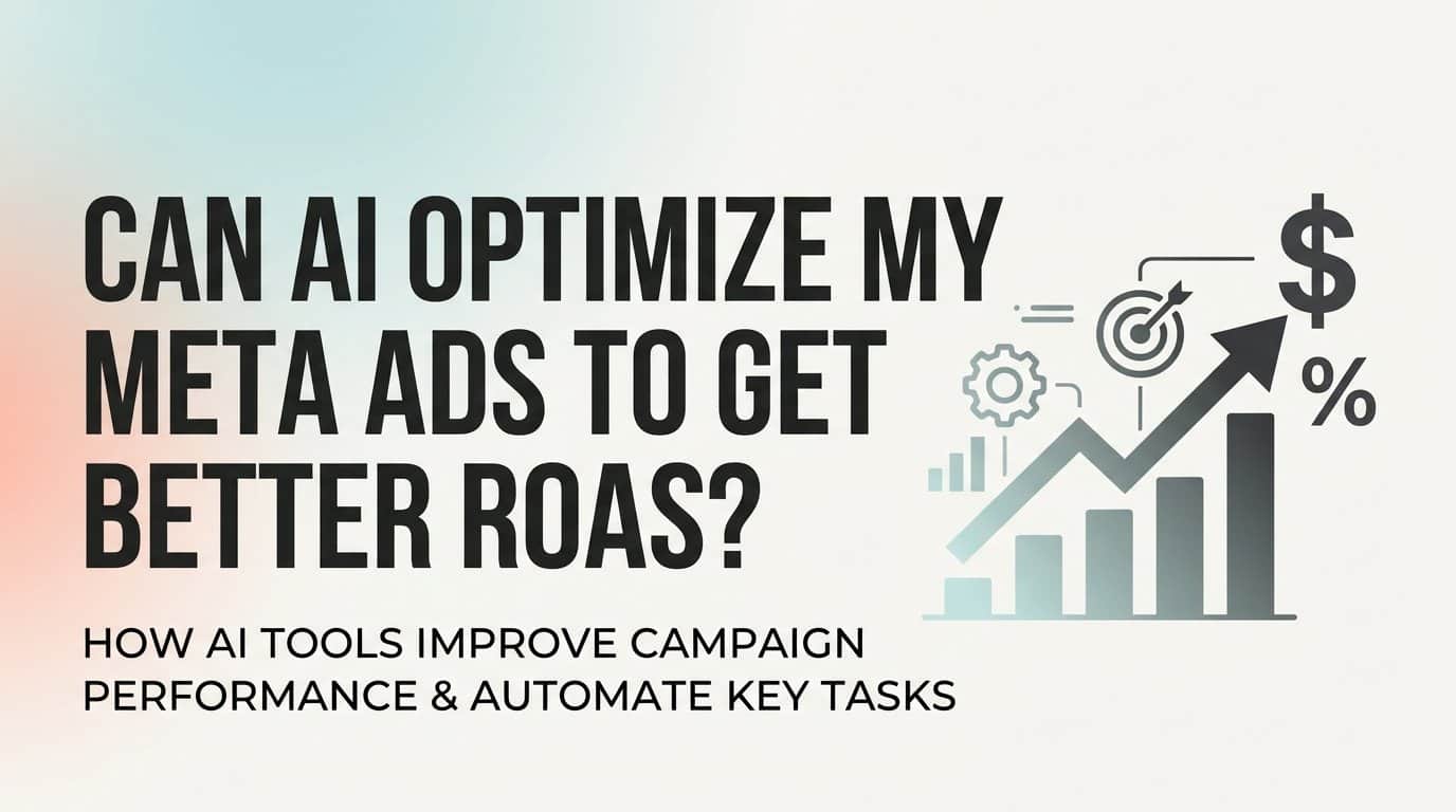 Can ai optimize my meta ads to get better roas?