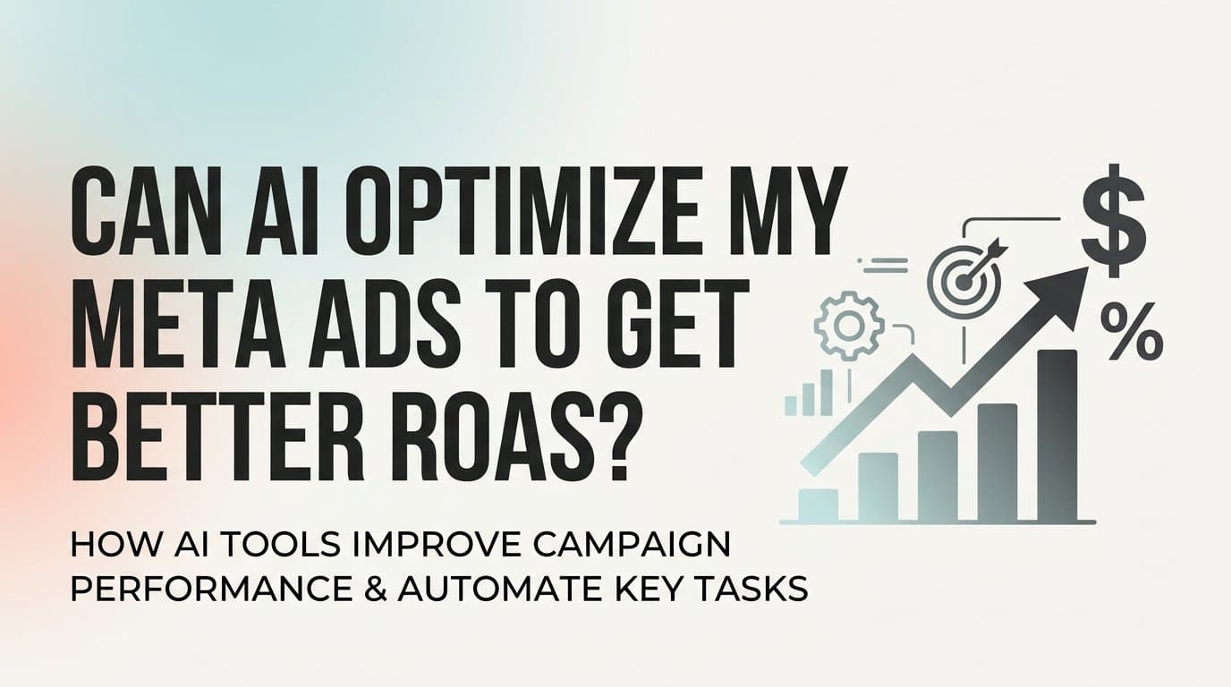 Featured image for: Can ai optimize my meta ads to get better roas?